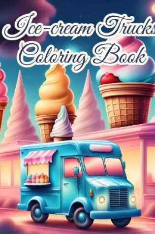 Cover of Ice-cream Trucks Coloring Book For Kids