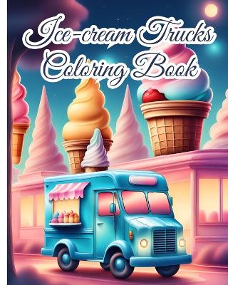 Book cover for Ice-cream Trucks Coloring Book For Kids