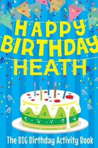 Cover of Happy Birthday Heath - The Big Birthday Activity Book