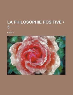 Book cover for La Philosophie Positive (5); Revue