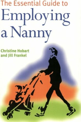 Cover of The Essential Guide to Employing a Nanny