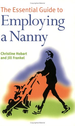 Book cover for The Essential Guide to Employing a Nanny