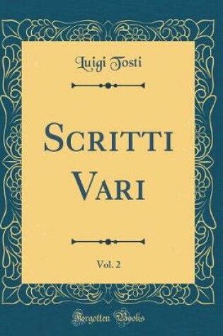 Cover of Scritti Vari, Vol. 2 (Classic Reprint)