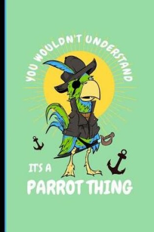 Cover of You Wouldn't Understand It's a Parrot Thing