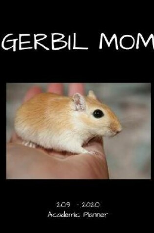 Cover of Gerbil Mom 2019 - 2020 Academic Planner