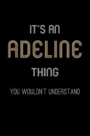 Cover of It's An Adeline Thing, You Wouldn't Understand