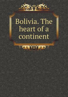 Book cover for Bolivia. The heart of a continent