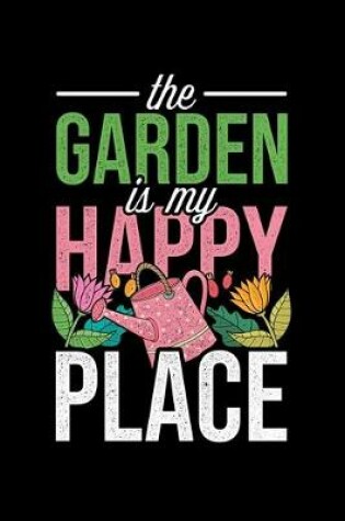 Cover of The Garden Is My Happy Place