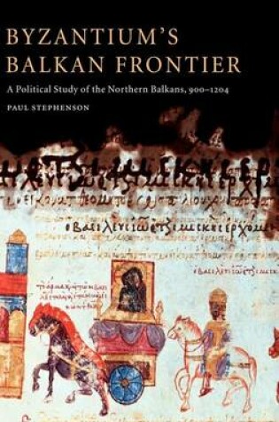 Cover of Byzantium's Balkan Frontier: A Political Study of the Northern Balkans, 900-1204