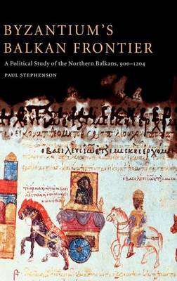 Book cover for Byzantium's Balkan Frontier: A Political Study of the Northern Balkans, 900-1204