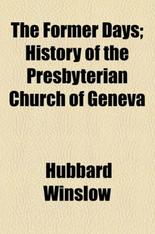 Cover of The Former Days; History of the Presbyterian Church of Geneva