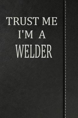 Book cover for Trust Me I'm a Welder
