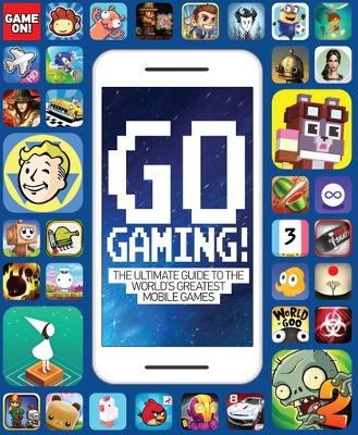 Book cover for Go Gaming! The Ultimate Guide to the World's Greatest Mobile Games