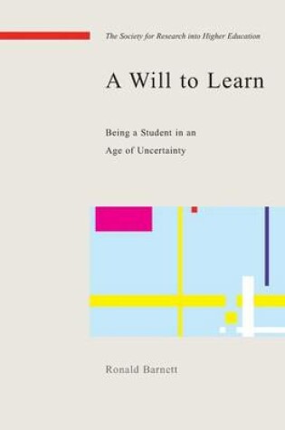 Cover of A Will to Learn: Being a Student in an Age of Uncertainty