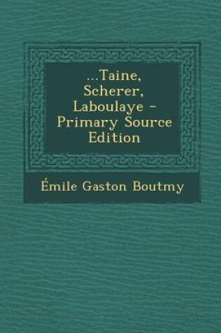 Cover of ...Taine, Scherer, Laboulaye - Primary Source Edition