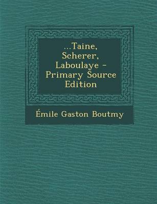 Book cover for ...Taine, Scherer, Laboulaye - Primary Source Edition