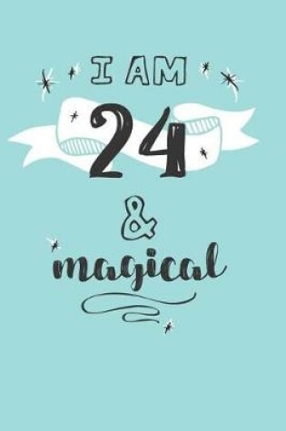 Cover of I Am 24 And Magical