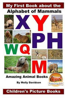 Book cover for My First Book about the Alphabet of Mammals - Amazing Animal Books - Children's Picture Books