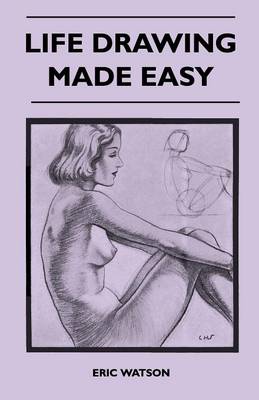 Book cover for Life Drawing Made Easy - A Practical Guide for the Would-Be Artist, Written in a Simple and Entertaining Style