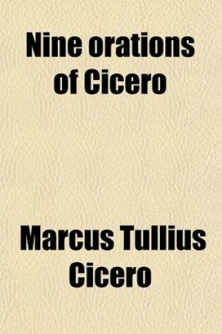 Cover of Nine Orations of Cicero; With Introduction, Notes, and Vocabulary