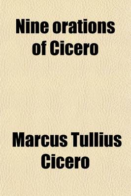 Book cover for Nine Orations of Cicero; With Introduction, Notes, and Vocabulary