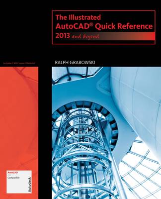 Book cover for The Illustrated AutoCAD Quick Reference: 2013 and Beyond