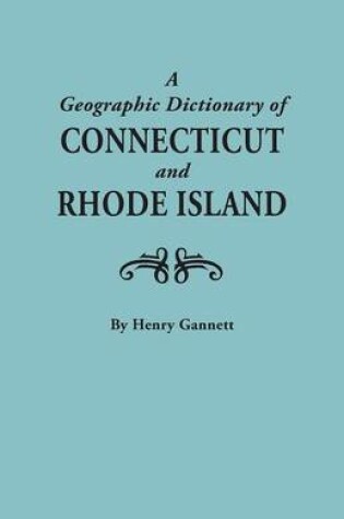 Cover of A Geographic Dictionary of Connecticut and Rhode Island. Two Volumes in One