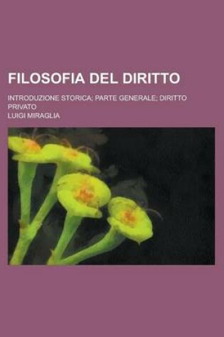 Cover of Filosofia del Diritto; Introduzione Storica; Parte Generale; Diritto Privato