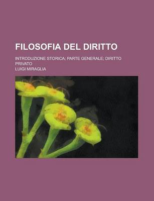 Book cover for Filosofia del Diritto; Introduzione Storica; Parte Generale; Diritto Privato