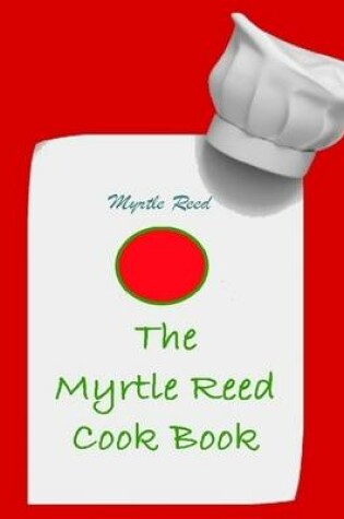 Cover of The Myrtle Reed Cook Book (Illustrated)