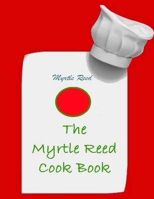 Book cover for The Myrtle Reed Cook Book (Illustrated)