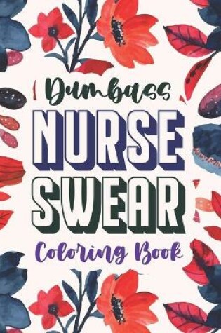 Cover of Dumbass Nurse Swear Coloring Book