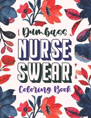 Book cover for Dumbass Nurse Swear Coloring Book