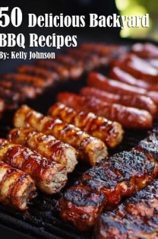 Cover of 50 Delicious Backyard BBQ Recipes