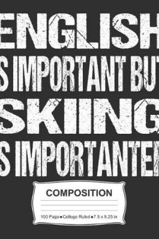 Cover of English Is Important But Skiing Is Importanter Compositio