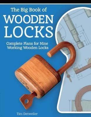 Cover of Big Book of Wooden Locks: Complete Plans for Nine Working Wooden Locks