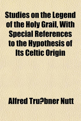 Book cover for Studies on the Legend of the Holy Grail, with Special References to the Hypothesis of Its Celtic Origin