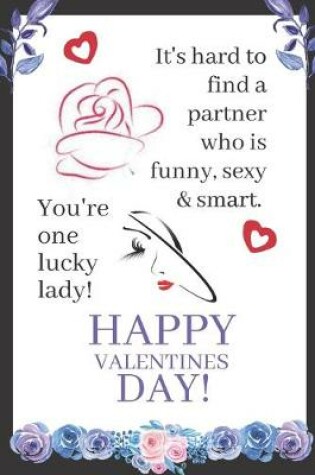Cover of It's Hard To Find A Partner Who Is Funny, Sexy And Smart. Your One Lucky Lady!