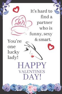 Book cover for It's Hard To Find A Partner Who Is Funny, Sexy And Smart. Your One Lucky Lady!