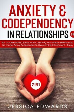 Cover of Anxiety& Codependency In Relationships (2 in 1)