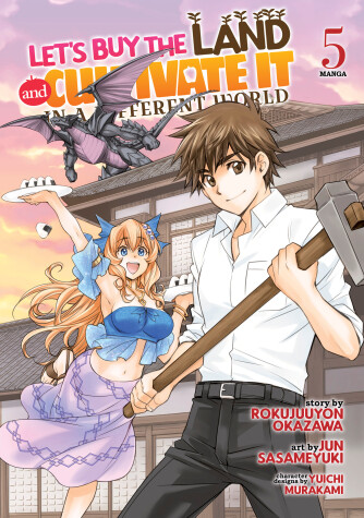 Cover of Let's Buy the Land and Cultivate It in a Different World (Manga) Vol. 5