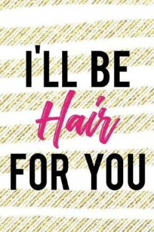 Cover of I'll Be Hair For You