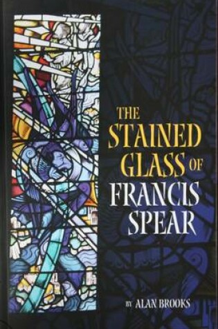 Cover of The Stained Glass of Francis Spear