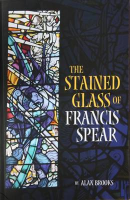Book cover for The Stained Glass of Francis Spear