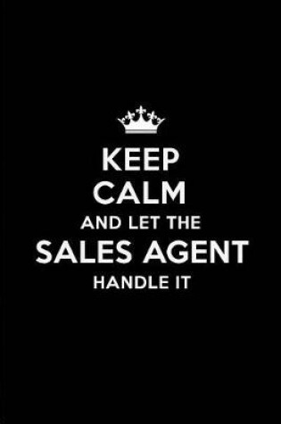 Cover of Keep Calm and Let the Sales Agent Handle It