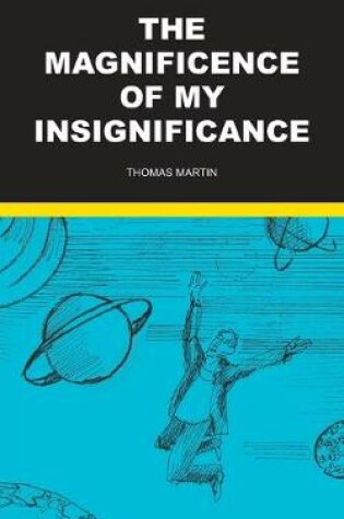 Cover of The Magnificence of my Insignificance