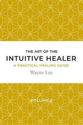 Book cover for The Art of the Intuitive Healer. Volume 2
