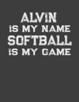 Book cover for Alvin Is My Name Softball Is My Game