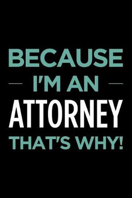 Book cover for Because I'm an Attorney That's Why