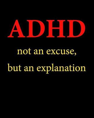 Book cover for ADHD Not an Excuse But an Explanation